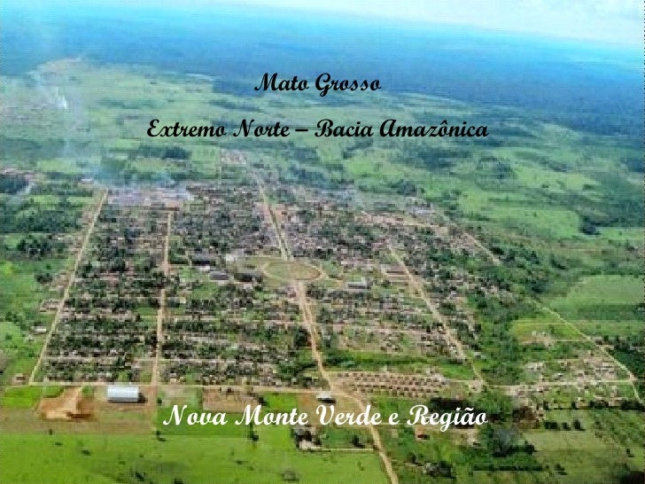 Nova Monte Verde Mato Grosso fonte: image.slidesharecdn.com